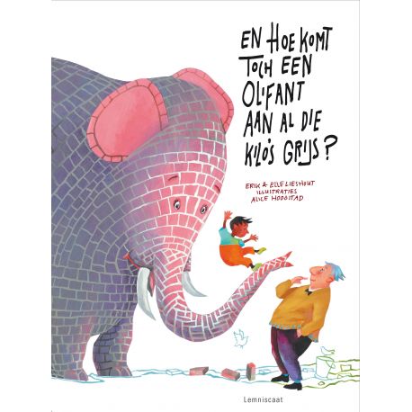 livre en néerlandais 'En hoe komt toch een olifant aan al die kilo's grijs? livre en néerlandais 'En hoe komt toch een olifant aan al die kilo's grijs?